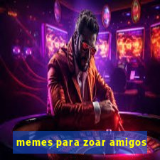 memes para zoar amigos